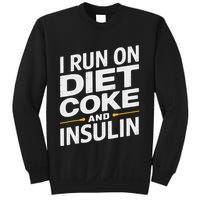 I Run On Diet C.O.K.E And Insulin Sweatshirt