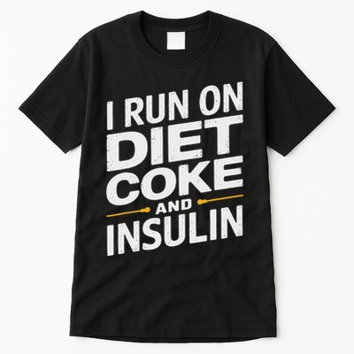 I Run On Diet C.O.K.E And Insulin Tall T-Shirt