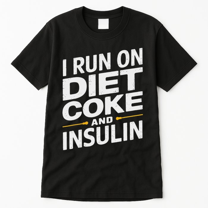 I Run On Diet C.O.K.E And Insulin Tall T-Shirt