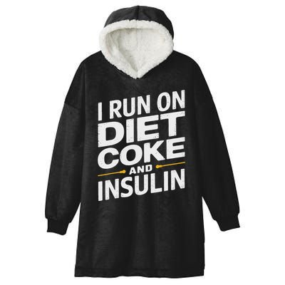 I Run On Diet C.O.K.E And Insulin Hooded Wearable Blanket