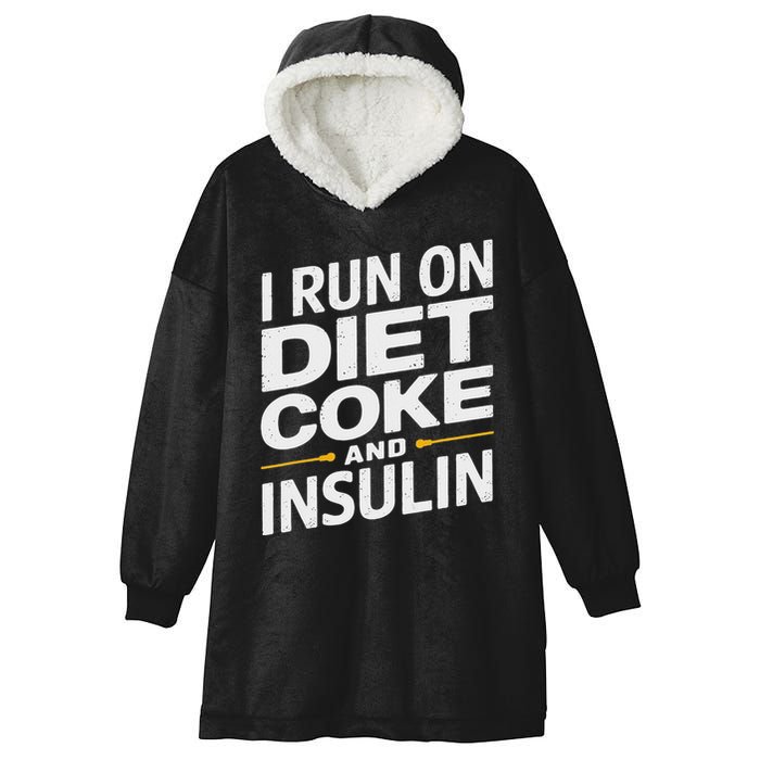 I Run On Diet C.O.K.E And Insulin Hooded Wearable Blanket