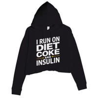 I Run On Diet C.O.K.E And Insulin Crop Fleece Hoodie