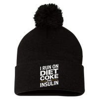 I Run On Diet C.O.K.E And Insulin Pom Pom 12in Knit Beanie