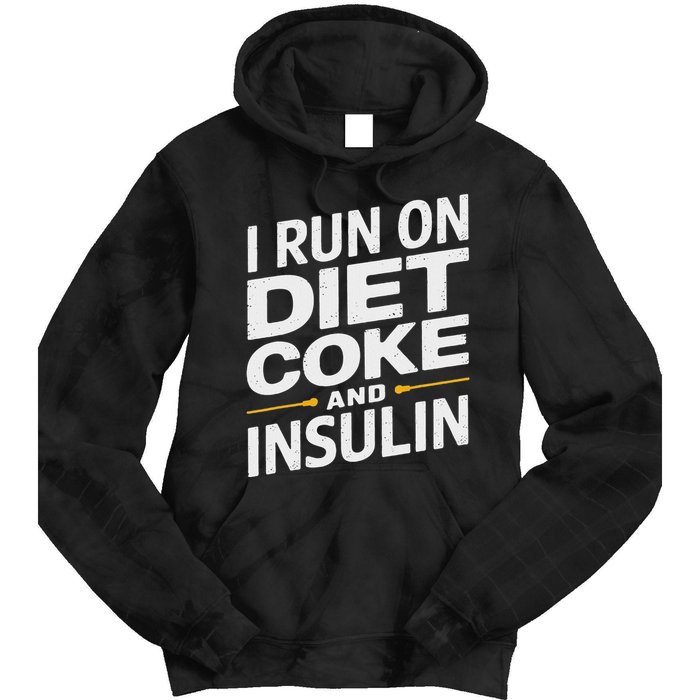 I Run On Diet C.O.K.E And Insulin Tie Dye Hoodie