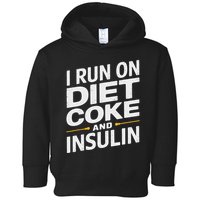 I Run On Diet C.O.K.E And Insulin Toddler Hoodie