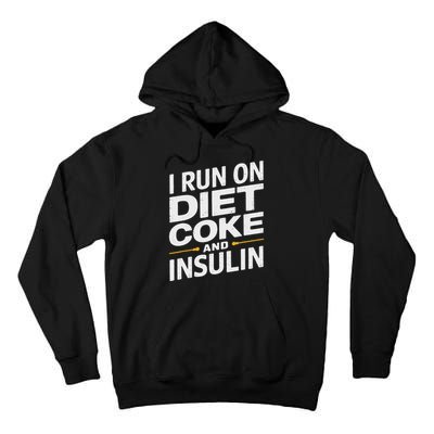 I Run On Diet C.O.K.E And Insulin Tall Hoodie