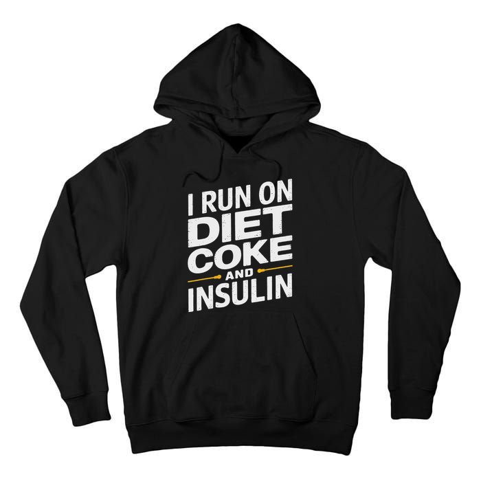 I Run On Diet C.O.K.E And Insulin Tall Hoodie