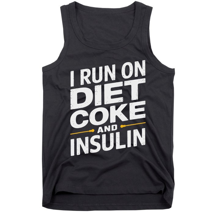 I Run On Diet C.O.K.E And Insulin Tank Top