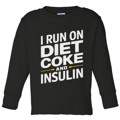 I Run On Diet C.O.K.E And Insulin Toddler Long Sleeve Shirt