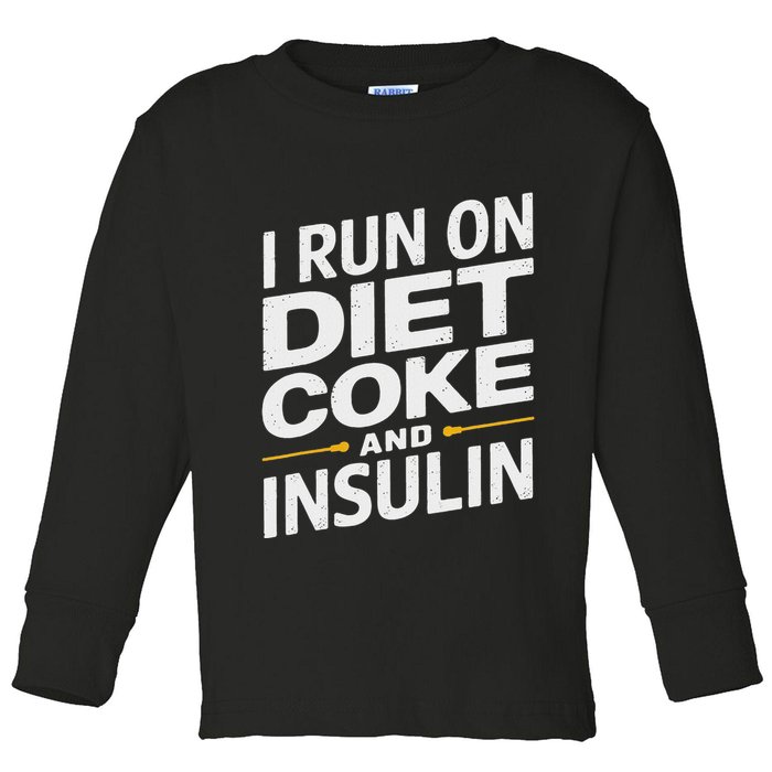 I Run On Diet C.O.K.E And Insulin Toddler Long Sleeve Shirt