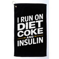 I Run On Diet C.O.K.E And Insulin Golf Towel