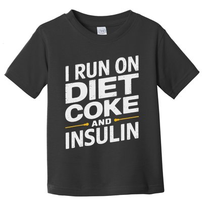I Run On Diet C.O.K.E And Insulin Toddler T-Shirt