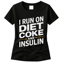 I Run On Diet C.O.K.E And Insulin Womens T-Shirt