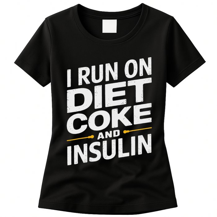 I Run On Diet C.O.K.E And Insulin Womens T-Shirt