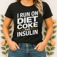 I Run On Diet C.O.K.E And Insulin Womens T-Shirt