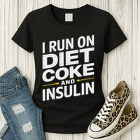 I Run On Diet C.O.K.E And Insulin Womens T-Shirt