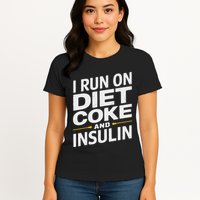 I Run On Diet C.O.K.E And Insulin Womens T-Shirt