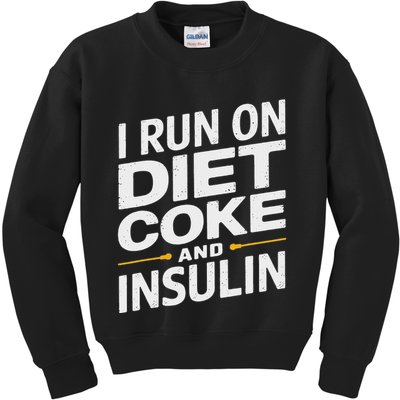 I Run On Diet C.O.K.E And Insulin Kids Sweatshirt
