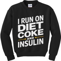 I Run On Diet C.O.K.E And Insulin Kids Sweatshirt