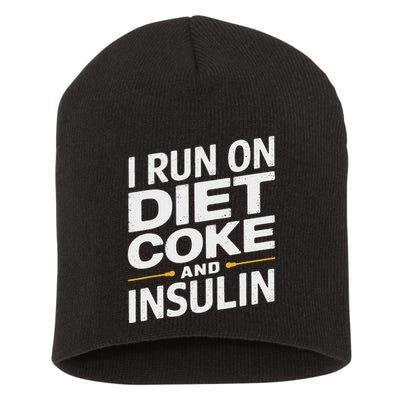 I Run On Diet C.O.K.E And Insulin Short Acrylic Beanie
