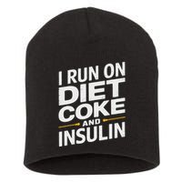 I Run On Diet C.O.K.E And Insulin Short Acrylic Beanie