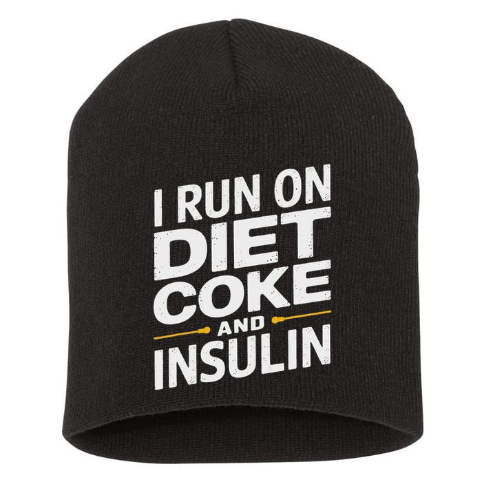 I Run On Diet C.O.K.E And Insulin Short Acrylic Beanie