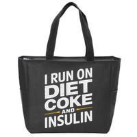 I Run On Diet C.O.K.E And Insulin Zip Tote Bag