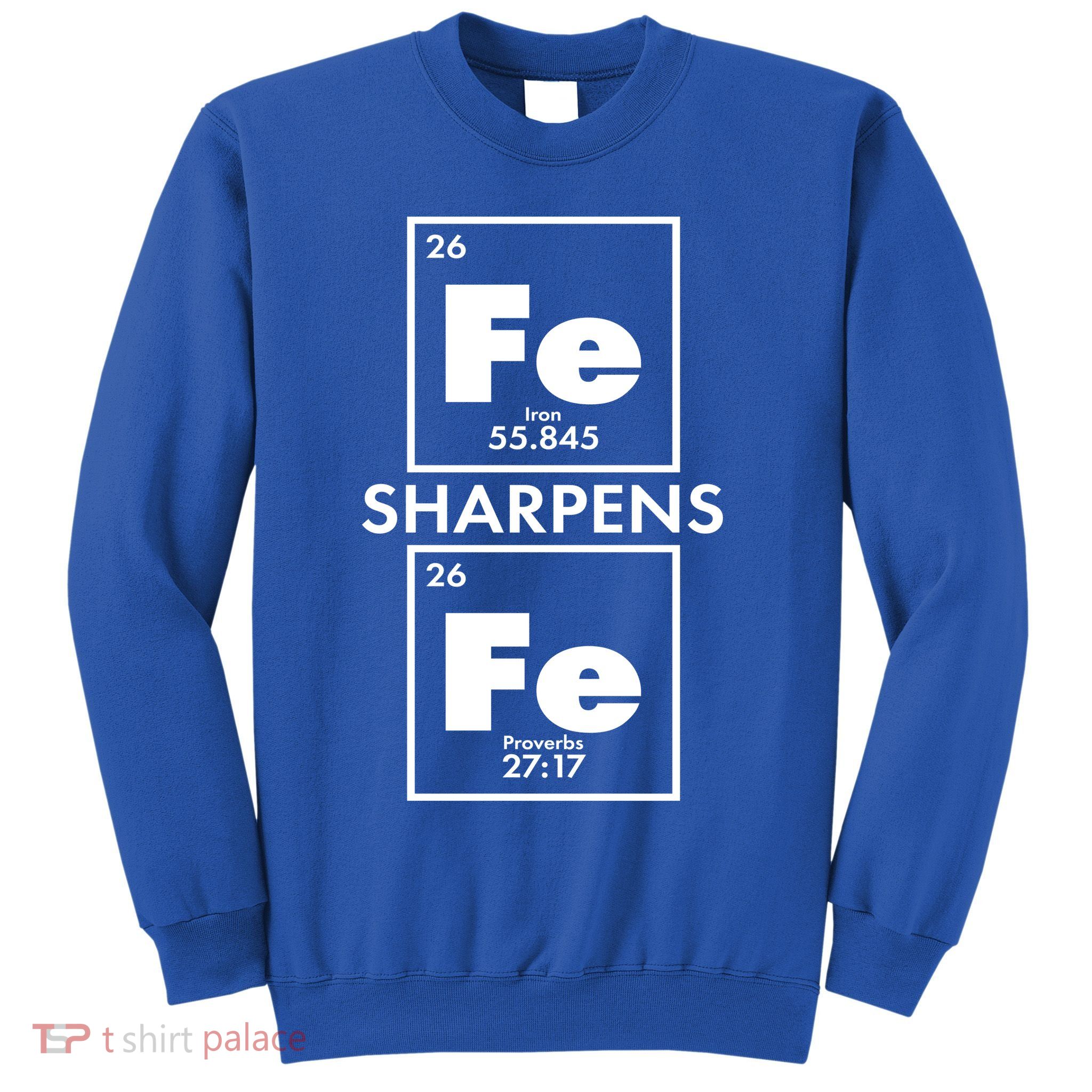 IRON Sharpens IRON Proverbs 27:17 Sweatshirt