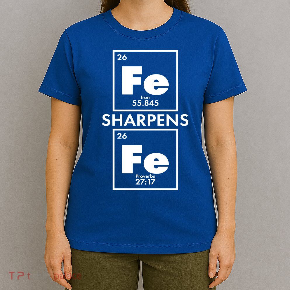 IRON Sharpens IRON Proverbs 27:17 T-Shirt