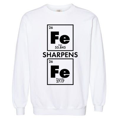 IRON Sharpens IRON Proverbs 27:17 Garment-Dyed Sweatshirt