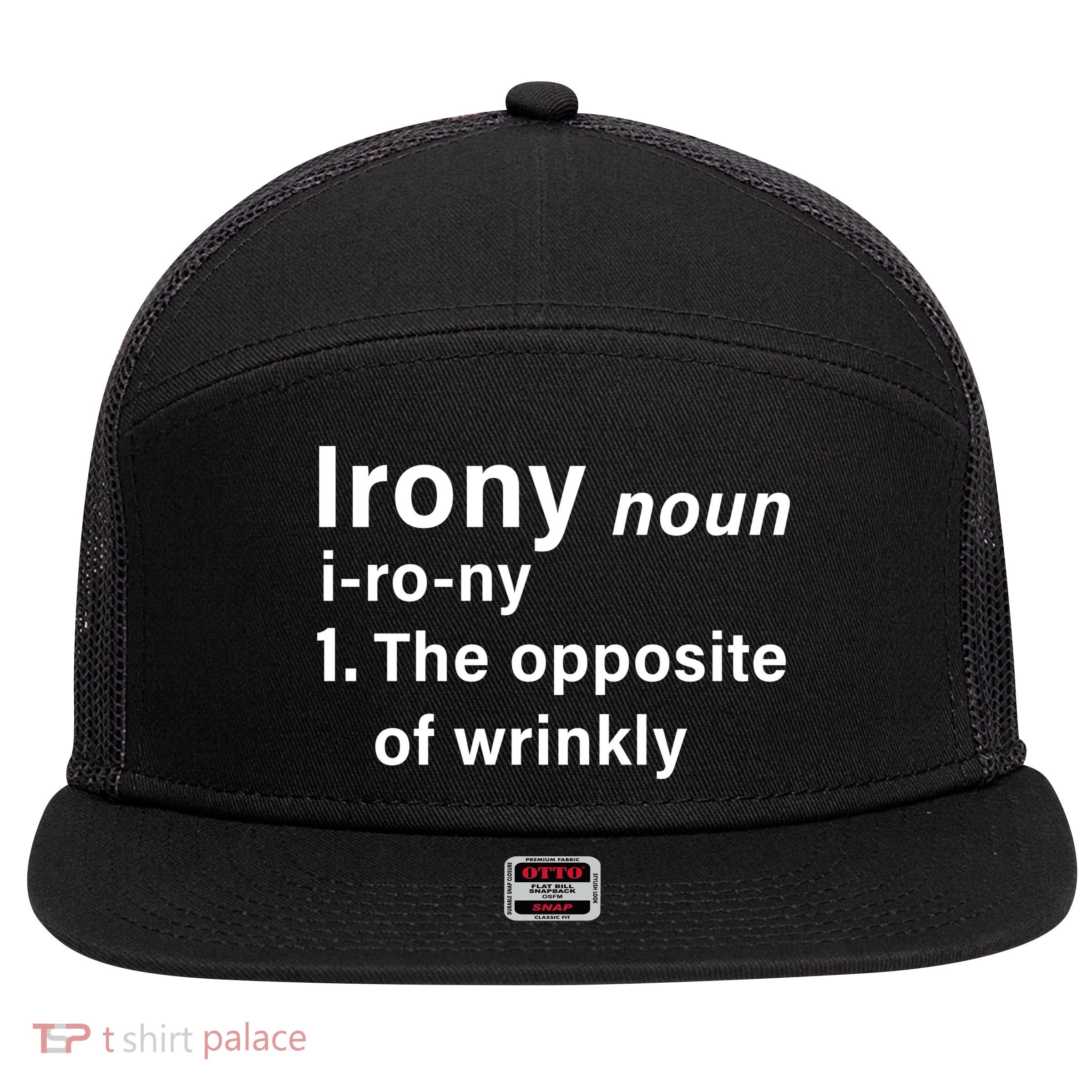 Irony Definition The Opposite Of Wrinkly 7 Panel Mesh Trucker Snapback Hat