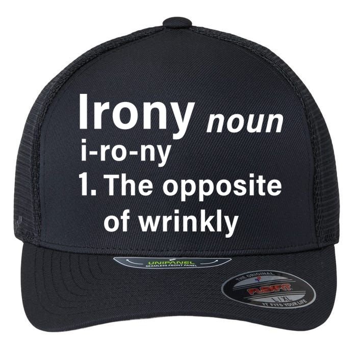 Irony Definition The Opposite Of Wrinkly Flexfit Unipanel Trucker Cap