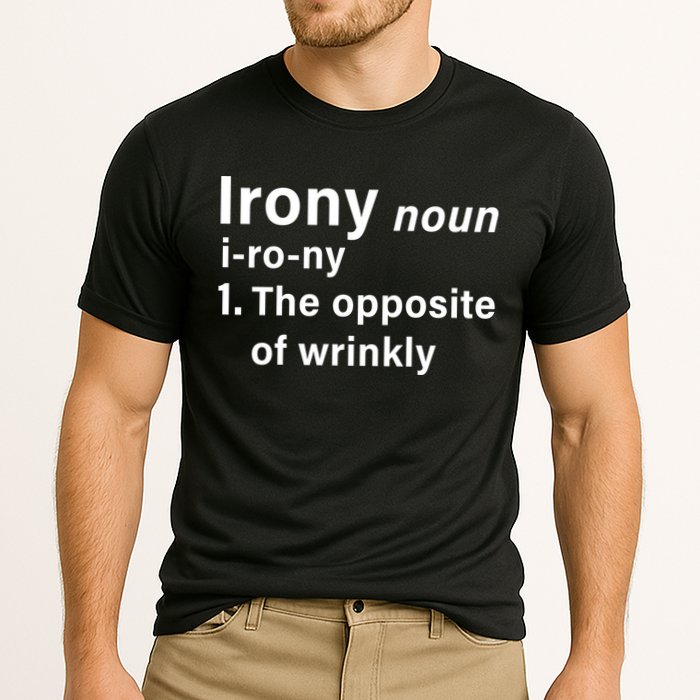 Irony Definition The Opposite Of Wrinkly Performance Shirt