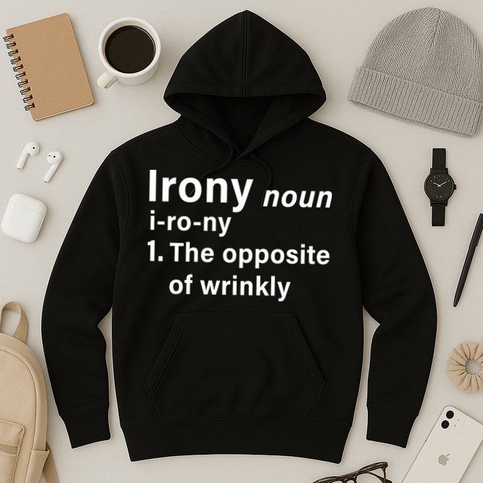 Irony Definition The Opposite Of Wrinkly Hoodie