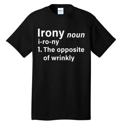 Irony Definition The Opposite Of Wrinkly Tall T-Shirt