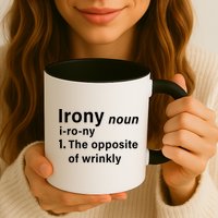 Irony Definition The Opposite Of Wrinkly Mug