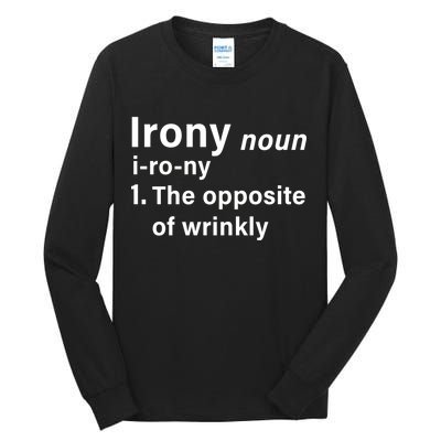 Irony Definition The Opposite Of Wrinkly Tall Long Sleeve T-Shirt