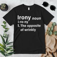 Irony Definition The Opposite Of Wrinkly Premium T-Shirt