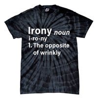 Irony Definition The Opposite Of Wrinkly Tie-Dye T-Shirt