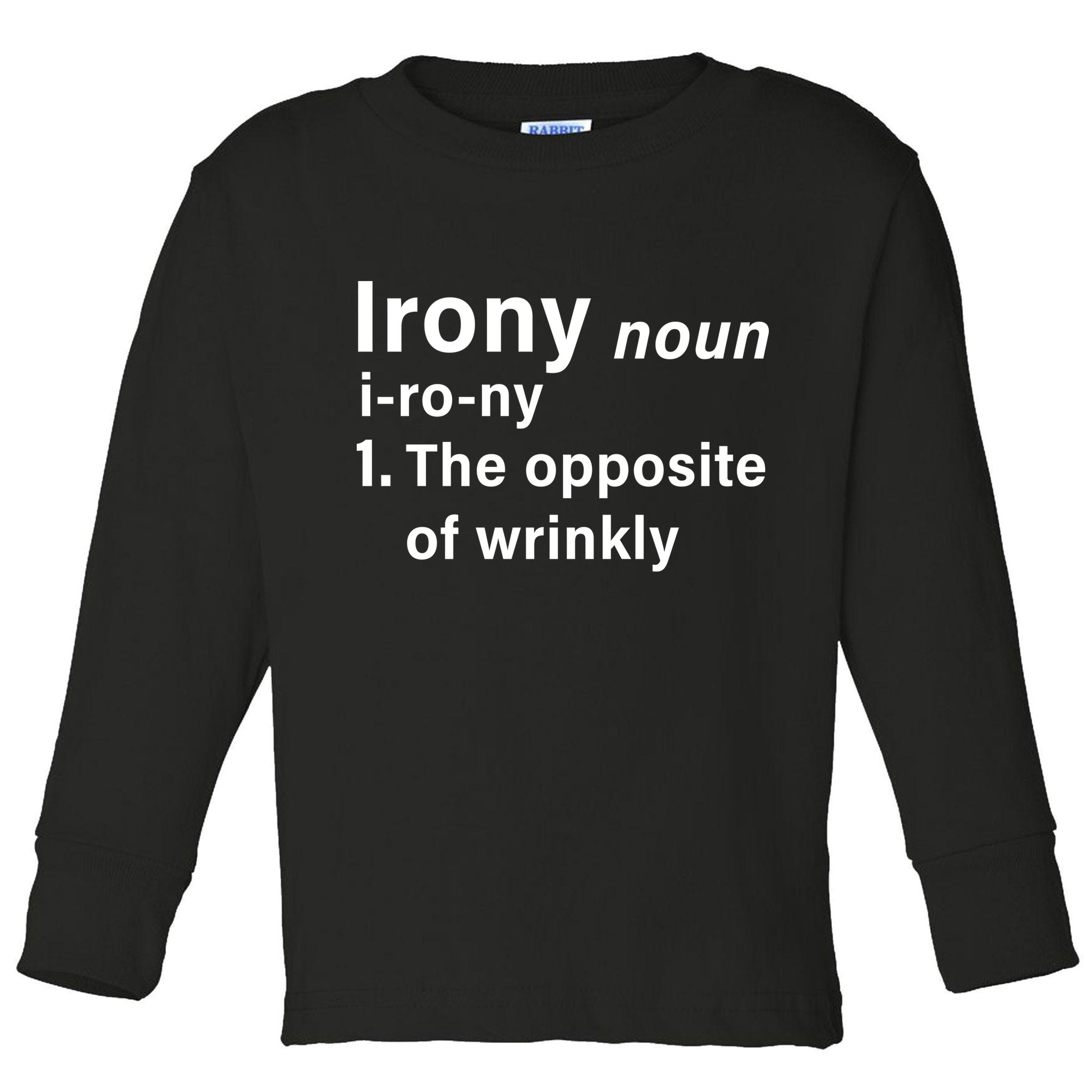 Irony Definition The Opposite Of Wrinkly Toddler Long Sleeve Shirt