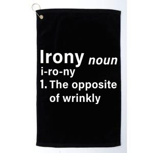 Irony Definition The Opposite Of Wrinkly Platinum Collection Golf Towel