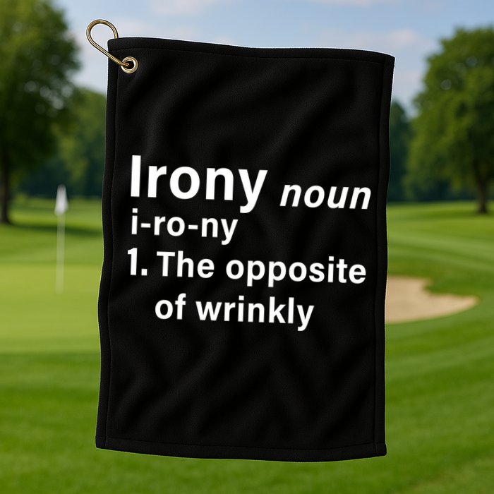 Irony Definition The Opposite Of Wrinkly Golf Towel
