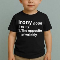 Irony Definition The Opposite Of Wrinkly Toddler T-Shirt