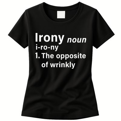 Irony Definition The Opposite Of Wrinkly Womens T-Shirt