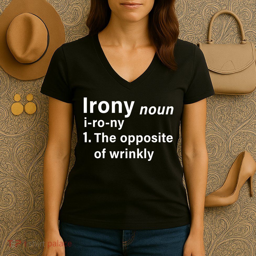 Irony Definition The Opposite Of Wrinkly Women's V-Neck T-Shirt