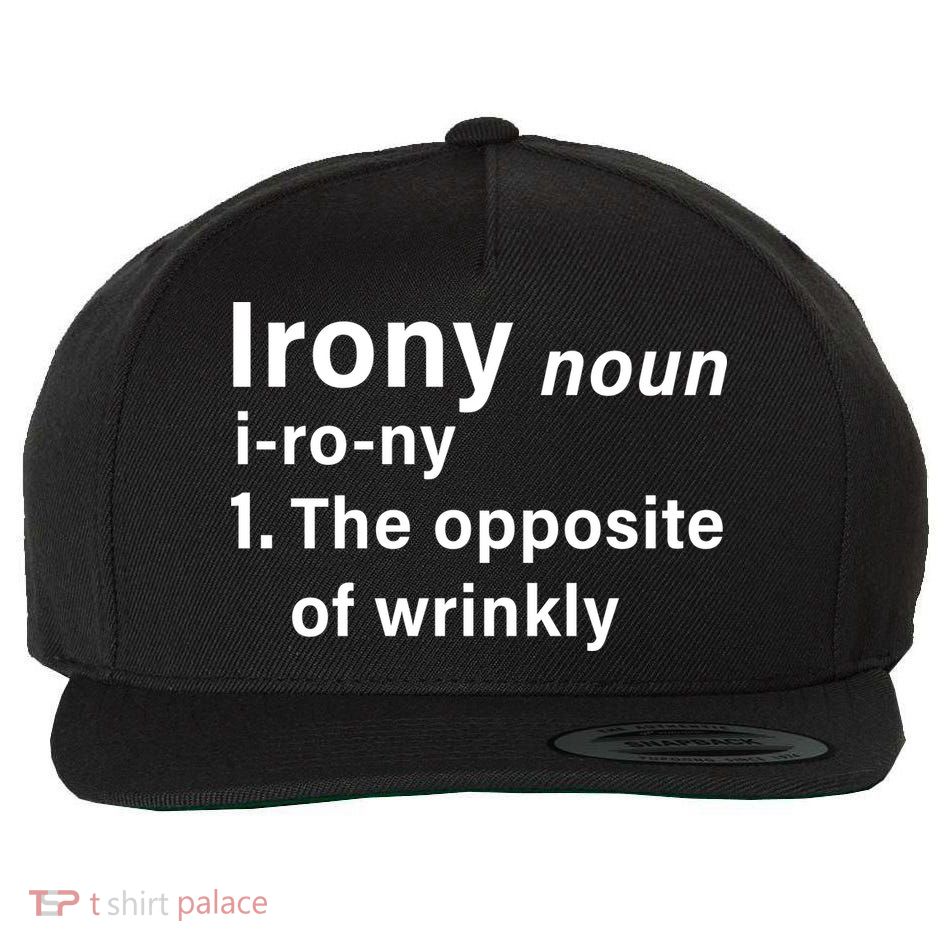 Irony Definition The Opposite Of Wrinkly Wool Snapback Cap