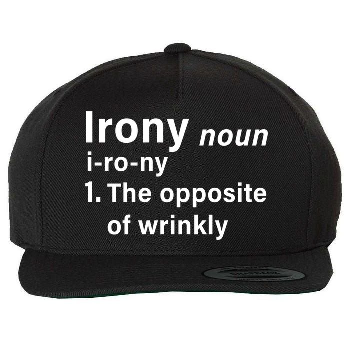 Irony Definition The Opposite Of Wrinkly Wool Snapback Cap