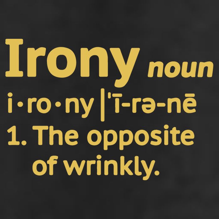 Irony Funny Definition Opposite Of Wrinkly  Hat
