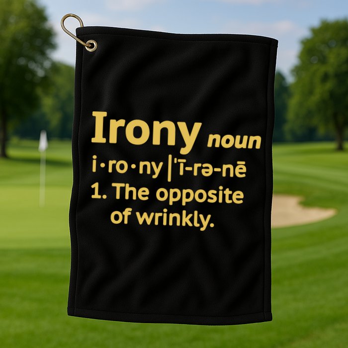 Irony Funny Definition Opposite Of Wrinkly  Golf Towel