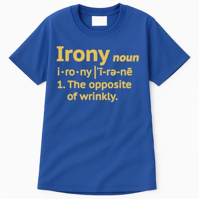 Irony Funny Definition Opposite Of Wrinkly  Tall T-Shirt